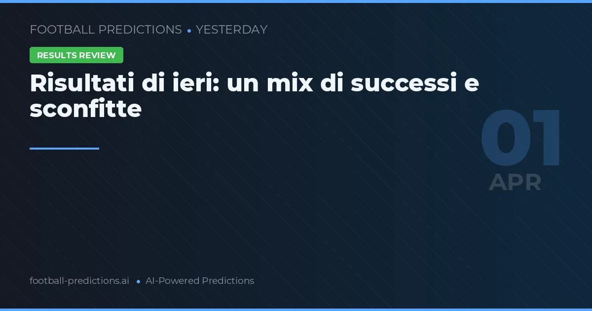 Risultati di ieri: un mix di successi e sconfitte