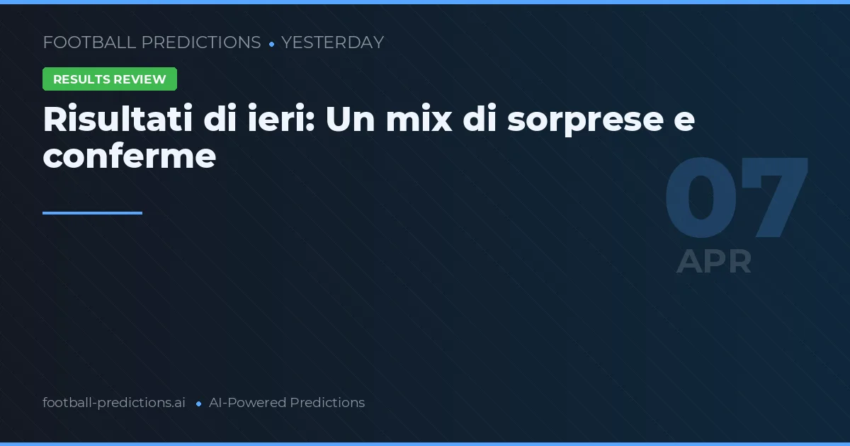Risultati di ieri: Un mix di sorprese e conferme