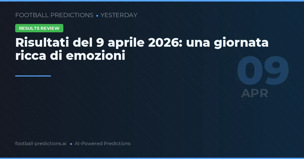 Risultati del 9 aprile 2026: una giornata ricca di emozioni