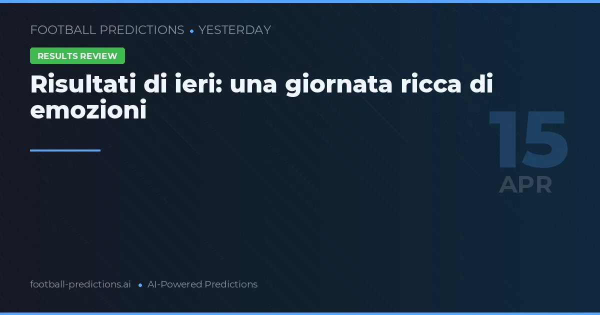 Risultati di ieri: una giornata ricca di emozioni
