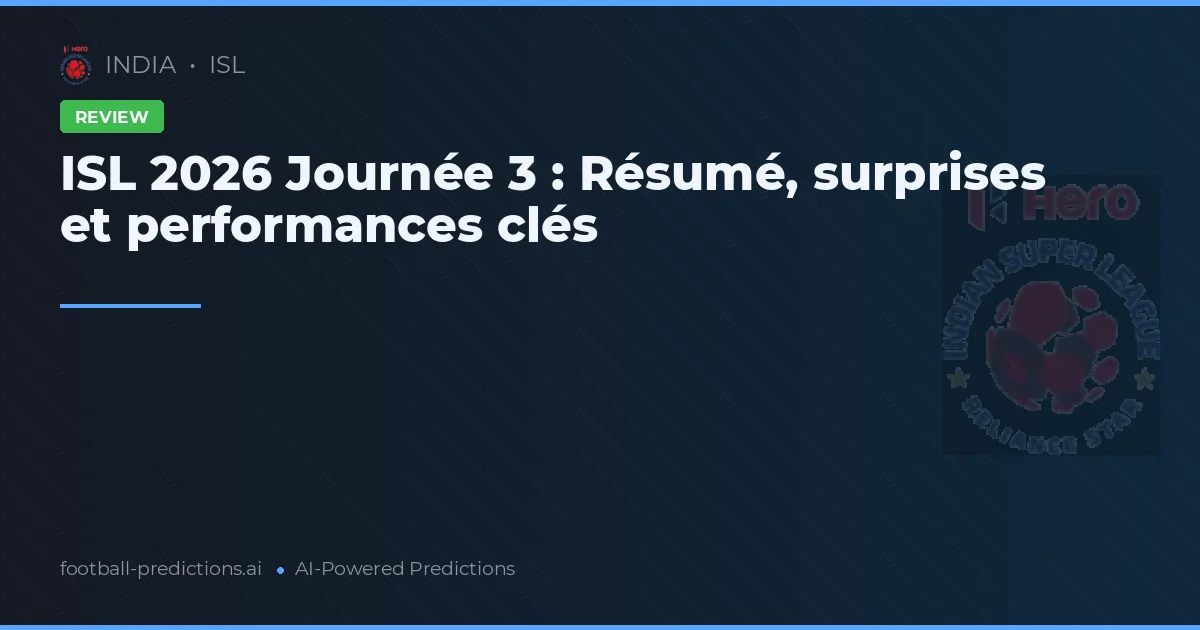 ISL 2026 Journée 3 : Résumé, surprises et performances clés
