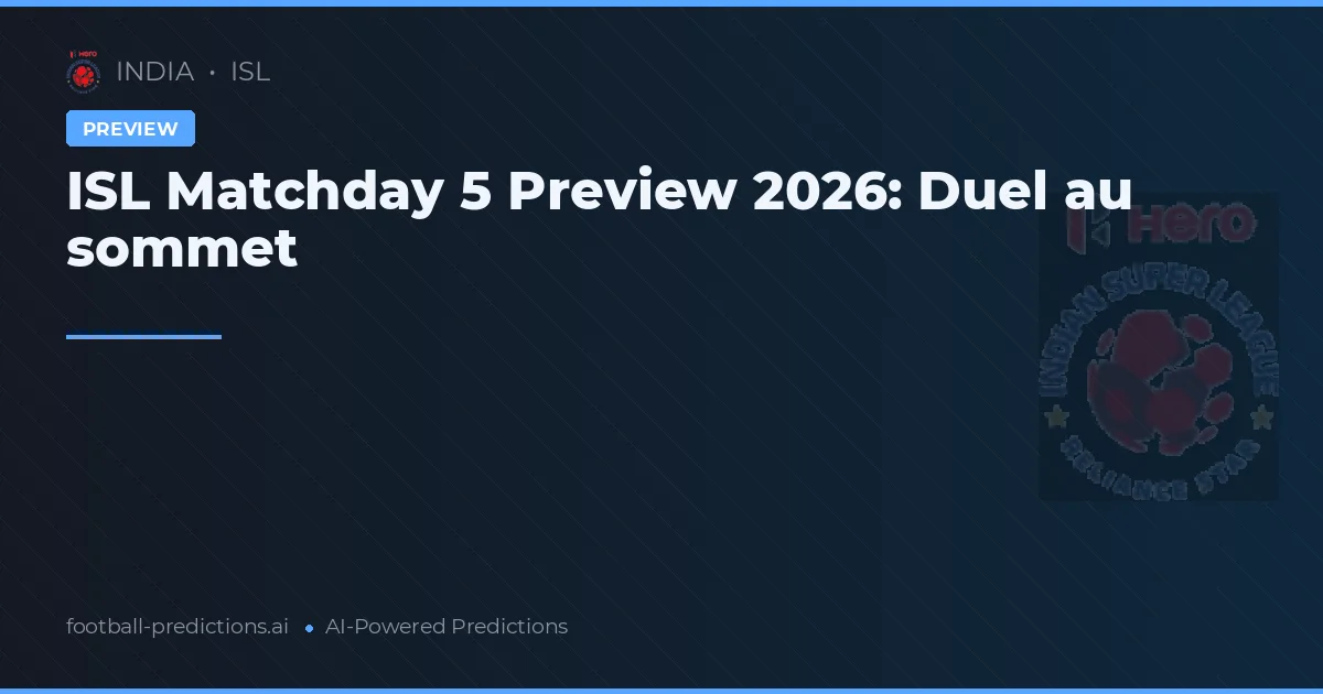 ISL Matchday 5 Preview 2026: Duel au sommet