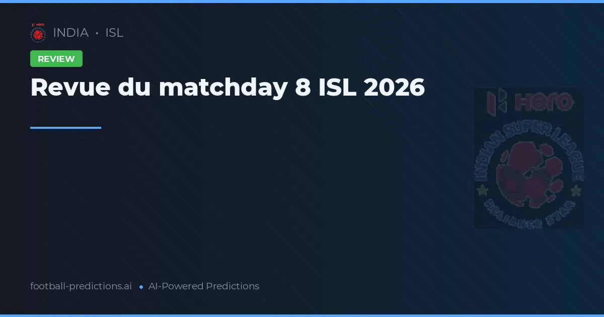 Revue du matchday 8 ISL 2026