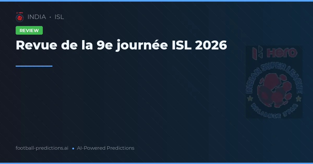 Revue de la 9e journée ISL 2026