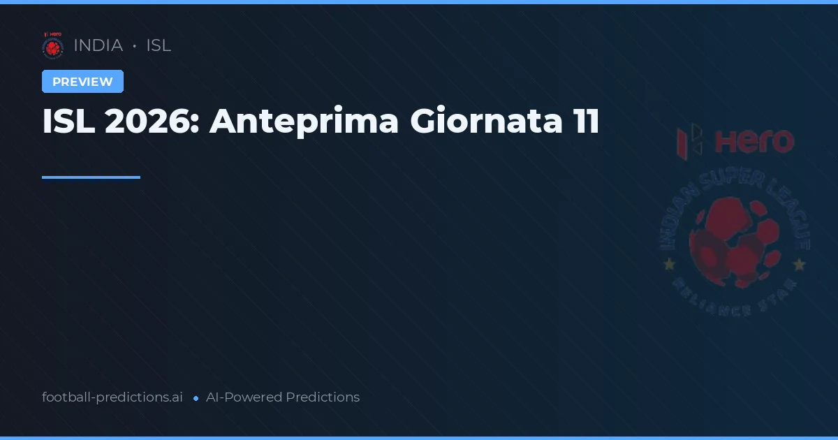 ISL 2026: Anteprima Giornata 11