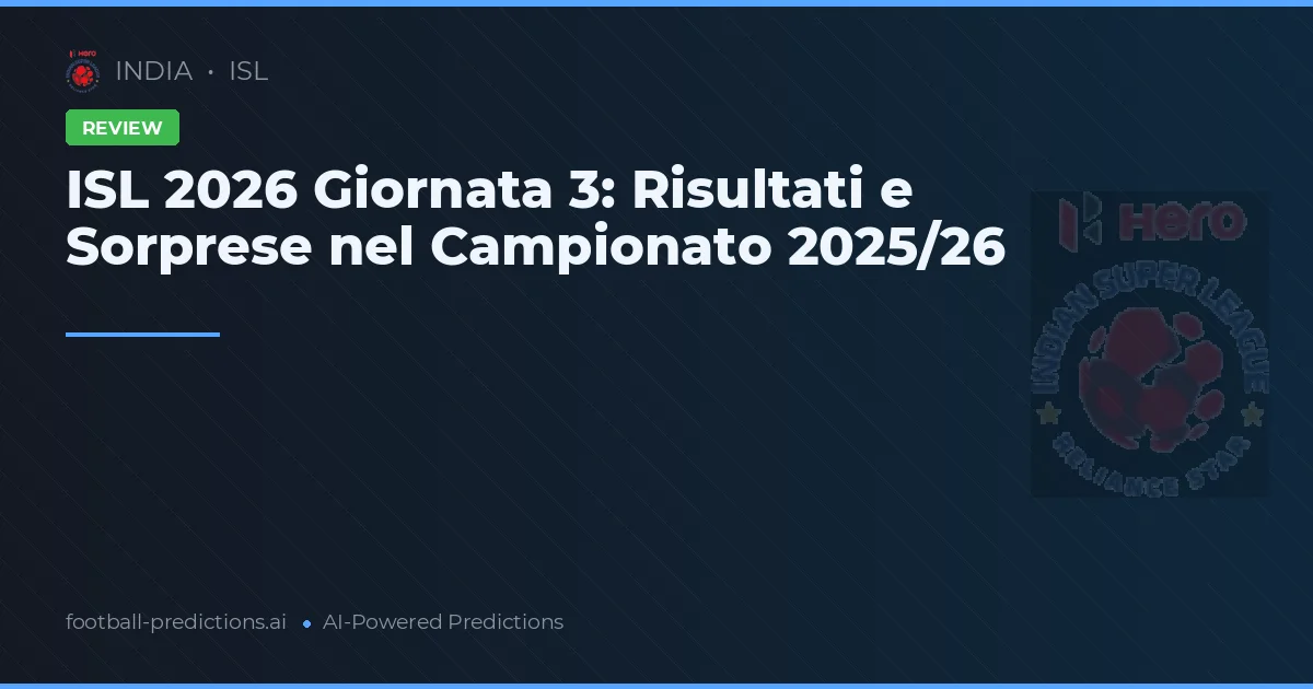 ISL 2026 Giornata 3: Risultati e Sorprese nel Campionato 2025/26