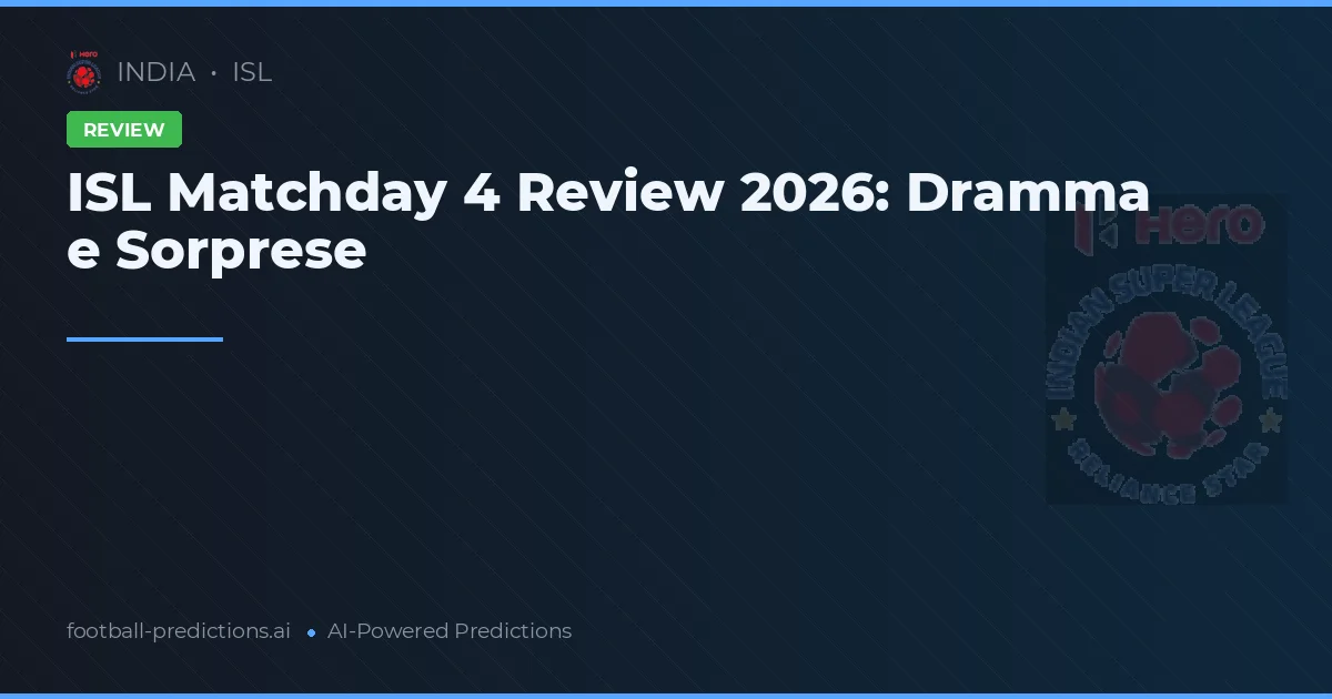ISL Matchday 4 Review 2026: Dramma e Sorprese