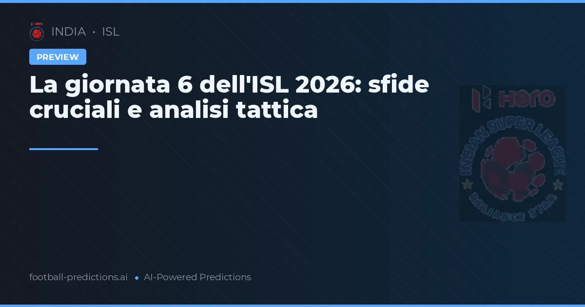 La giornata 6 dell'ISL 2026: sfide cruciali e analisi tattica