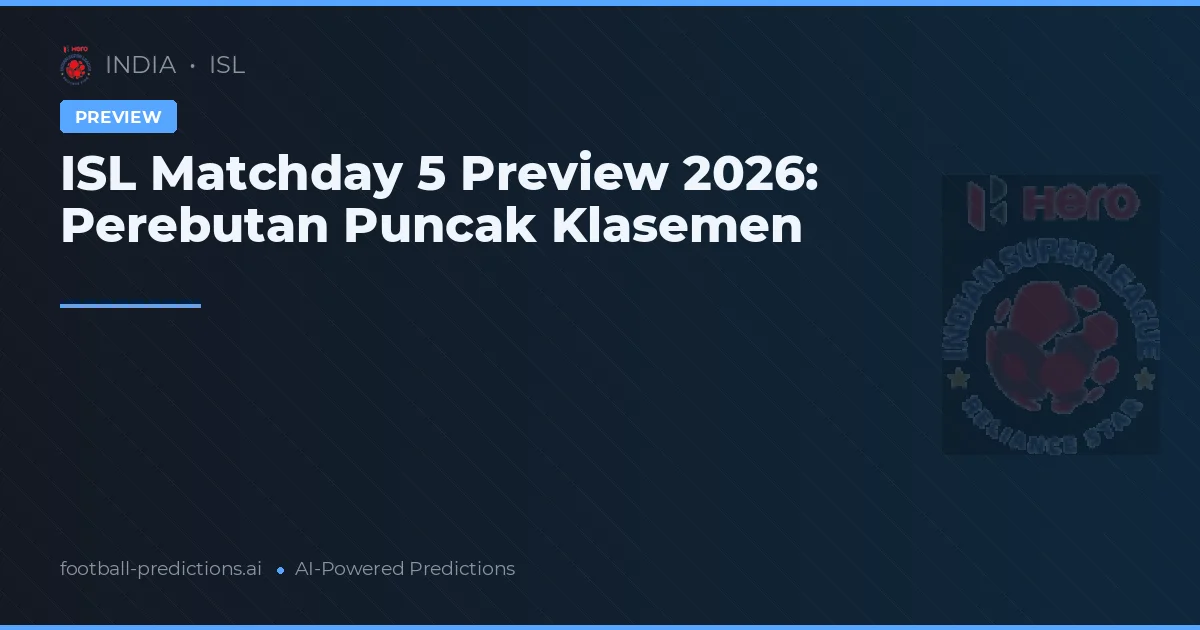 ISL Matchday 5 Preview 2026: Perebutan Puncak Klasemen