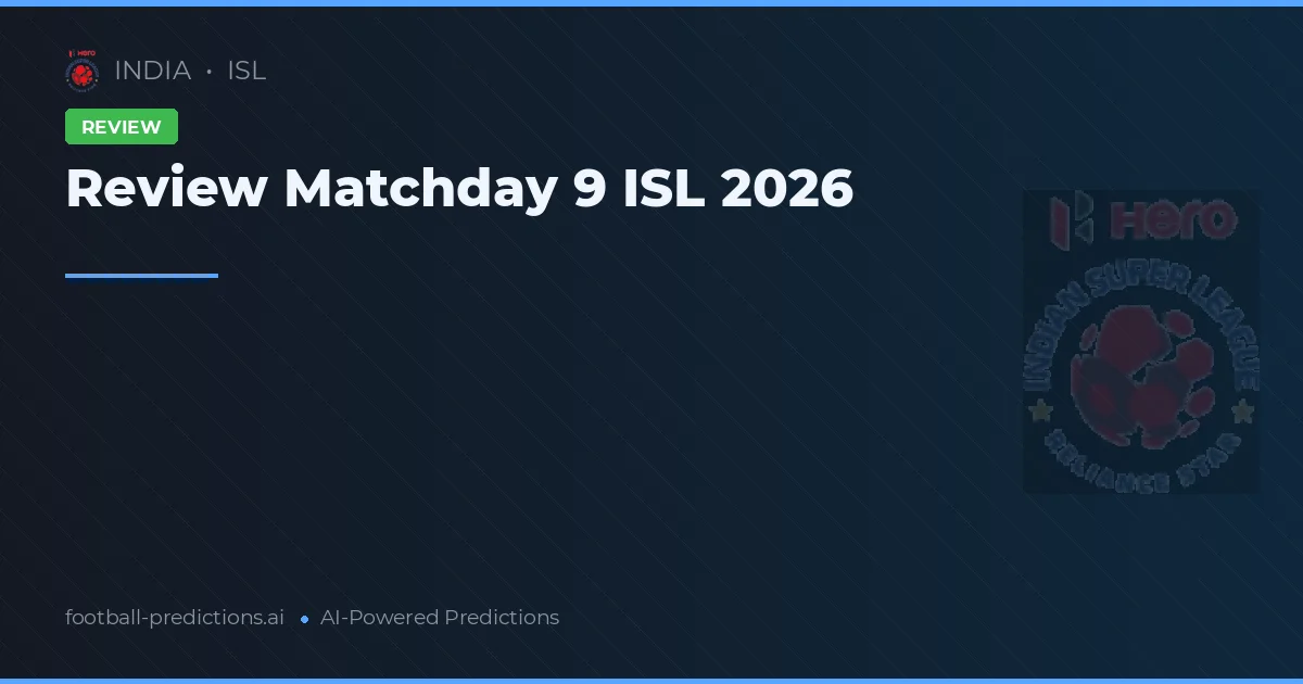 Review Matchday 9 ISL 2026