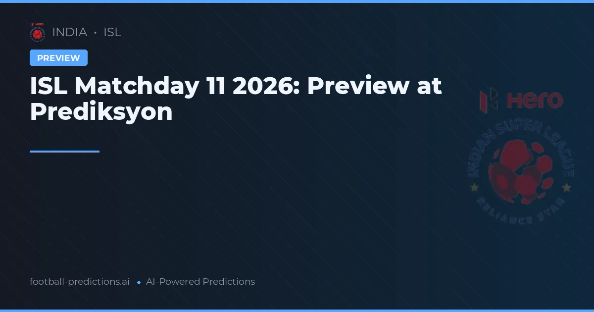 ISL Matchday 11 2026: Preview at Prediksyon