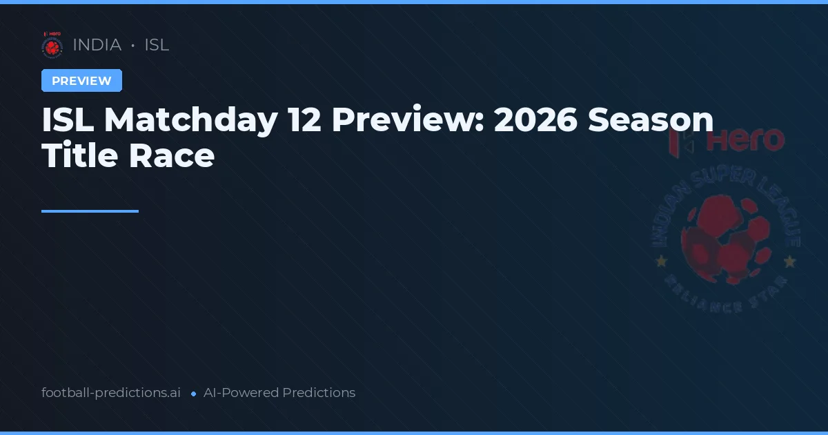 ISL Matchday 12 Preview: 2026 Season Title Race