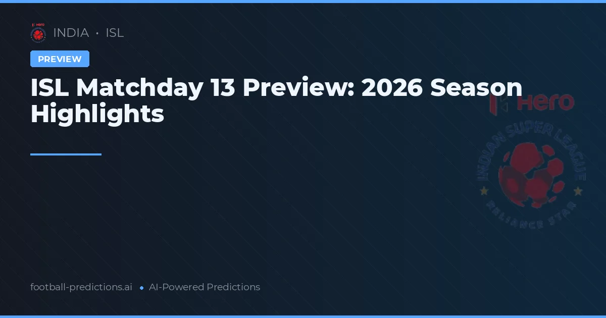 ISL Matchday 13 Preview: 2026 Season Highlights
