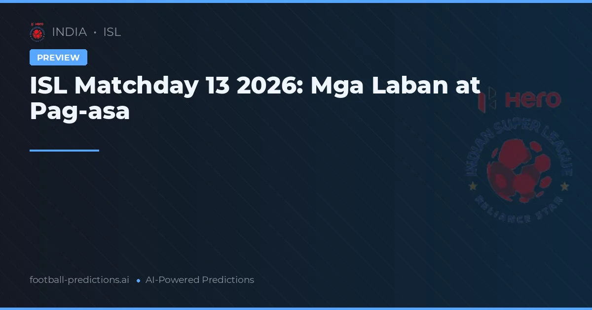 ISL Matchday 13 2026: Mga Laban at Pag-asa