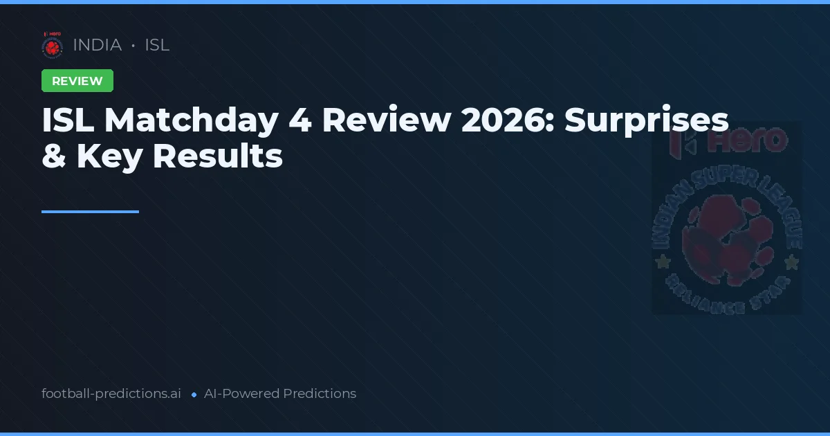 ISL Matchday 4 Review 2026: Surprises & Key Results