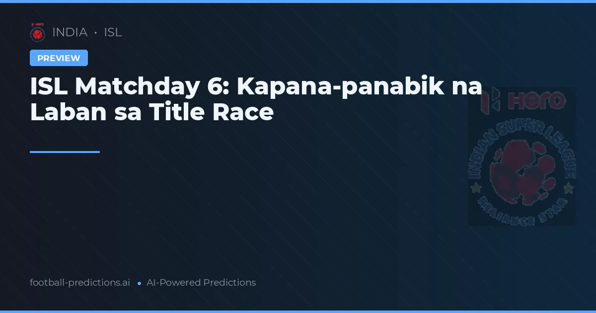ISL Matchday 6: Kapana-panabik na Laban sa Title Race