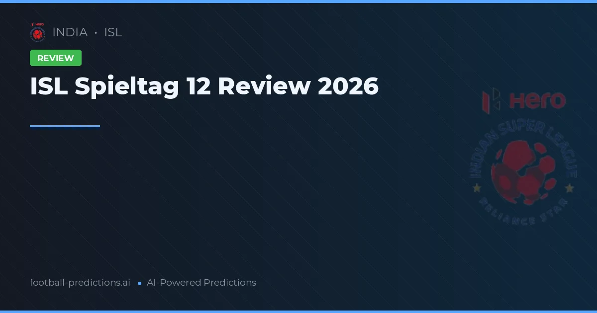 ISL Spieltag 12 Review 2026