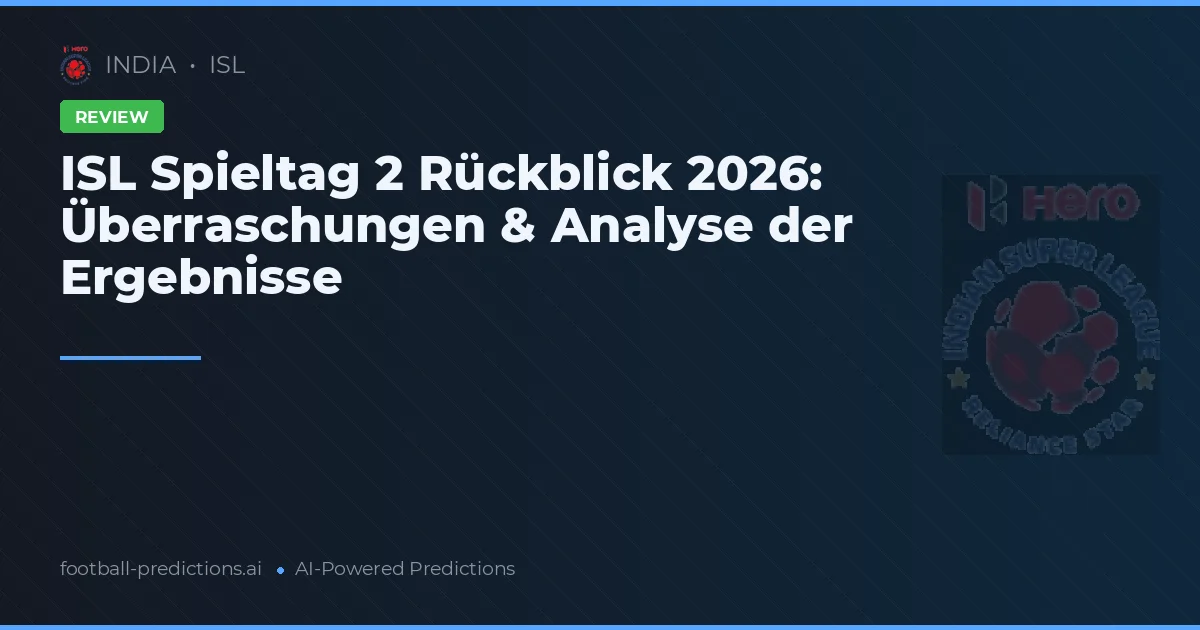 ISL Spieltag 2 Rückblick 2026: Überraschungen & Analyse der Ergebnisse