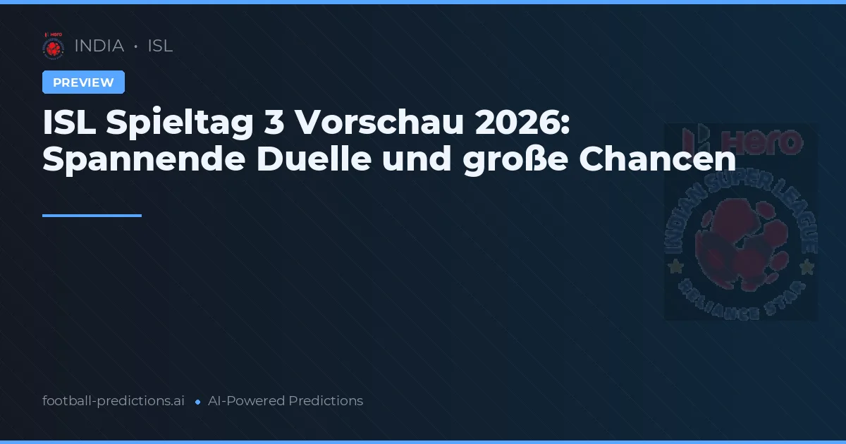 ISL Spieltag 3 Vorschau 2026: Spannende Duelle und große Chancen