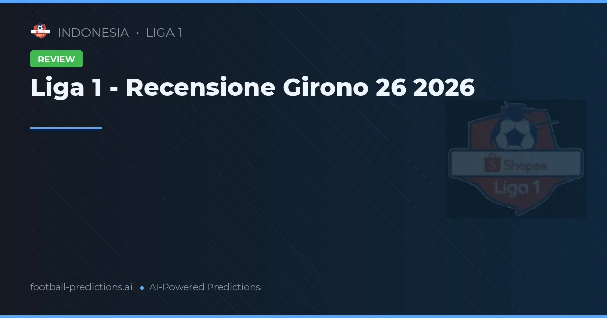 Liga 1 - Recensione Girono 26 2026