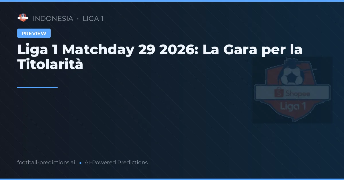 Liga 1 Matchday 29 2026: La Gara per la Titolarità