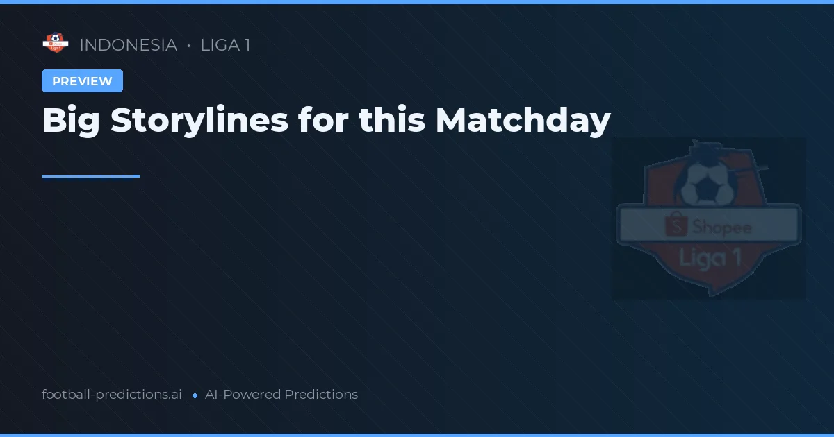 Big Storylines for this Matchday