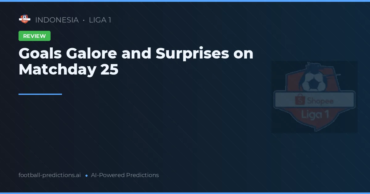 Goals Galore and Surprises on Matchday 25