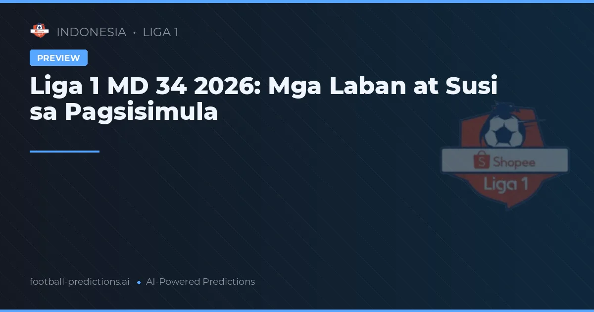Liga 1 MD 34 2026: Mga Laban at Susi sa Pagsisimula