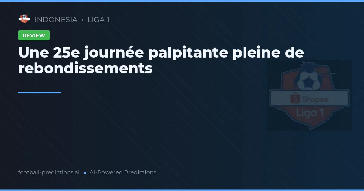 Une 25e journée palpitante pleine de rebondissements
