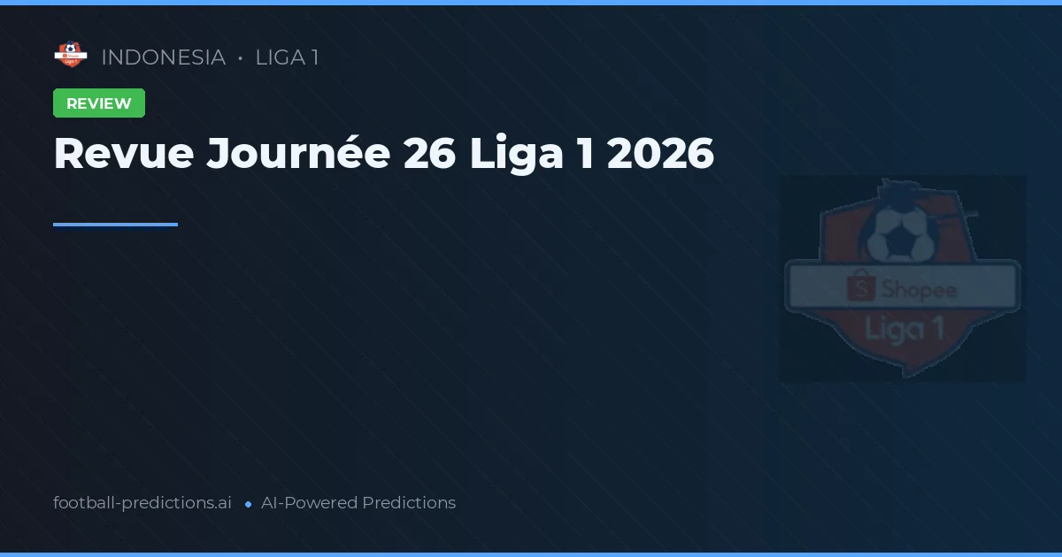 Revue Journée 26 Liga 1 2026