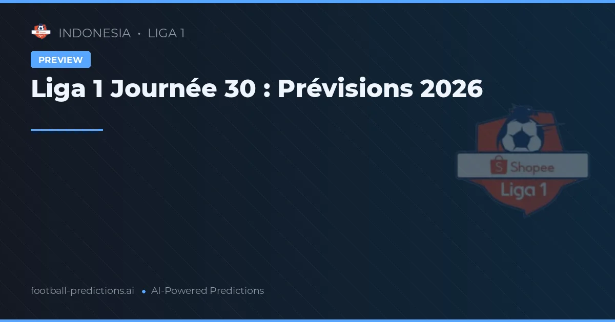 Liga 1 Journée 30 : Prévisions 2026