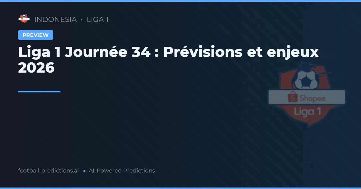 Liga 1 Journée 34 : Prévisions et enjeux 2026