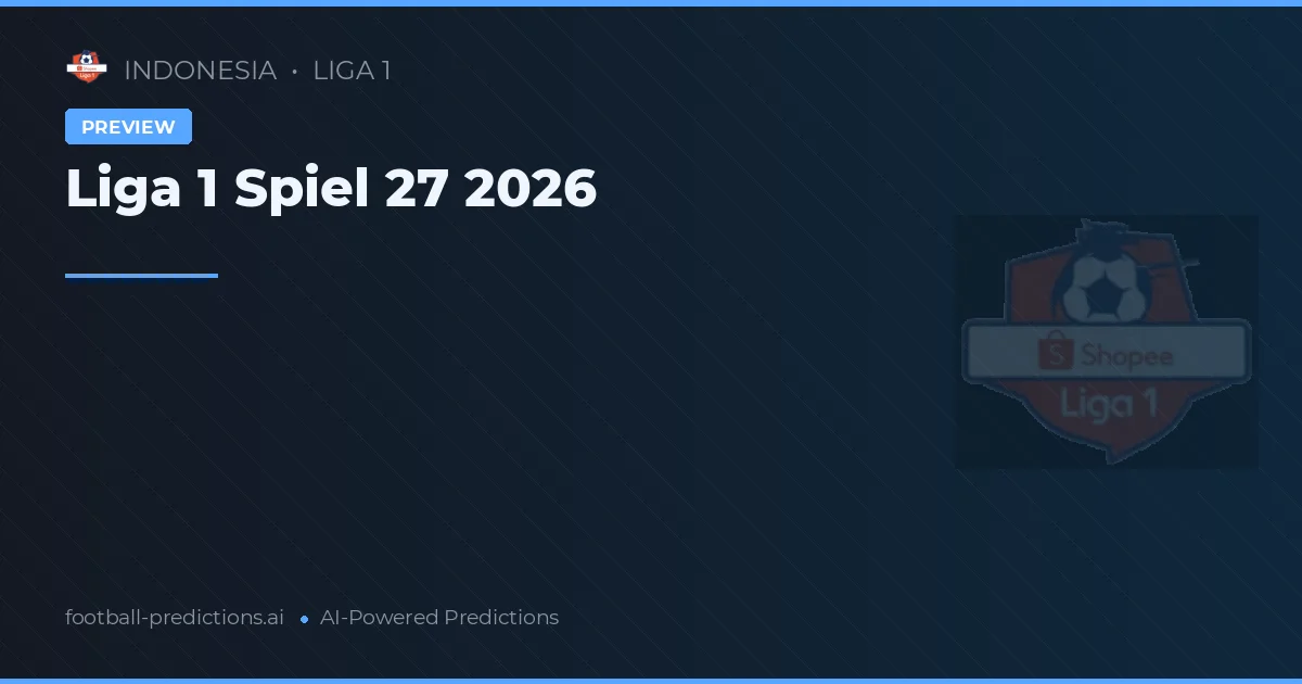 Liga 1 Spiel 27 2026