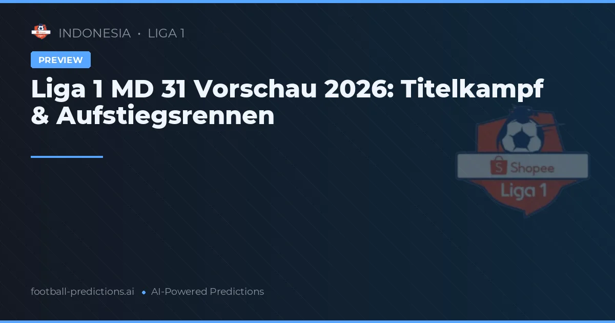 Liga 1 MD 31 Vorschau 2026: Titelkampf & Aufstiegsrennen