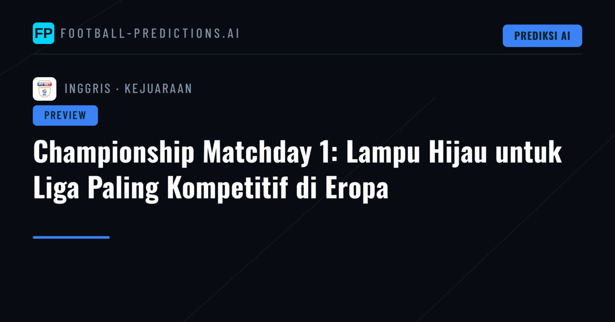 Championship Matchday 1: Lampu Hijau untuk Liga Paling Kompetitif di Eropa