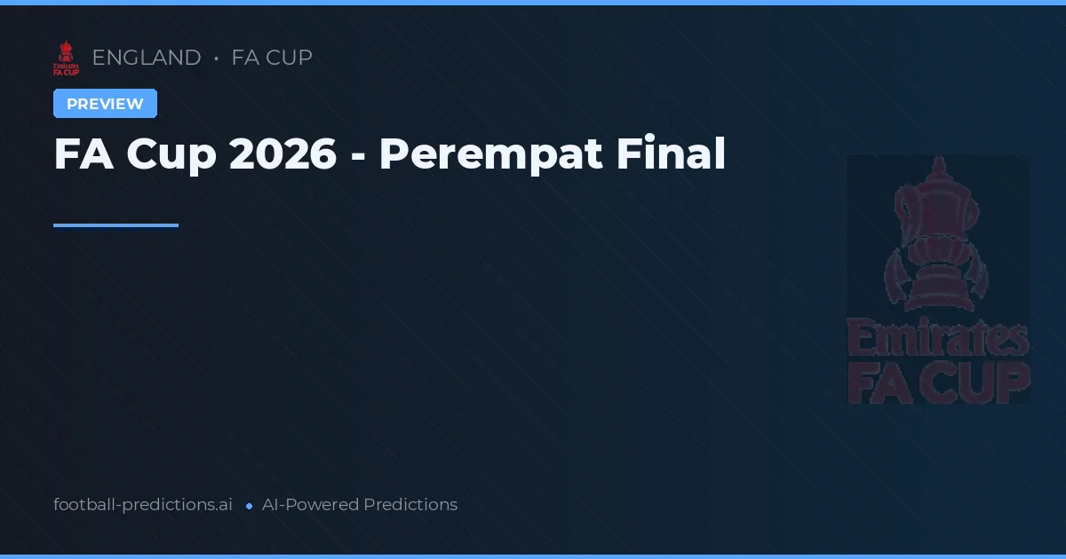 FA Cup 2026 - Perempat Final