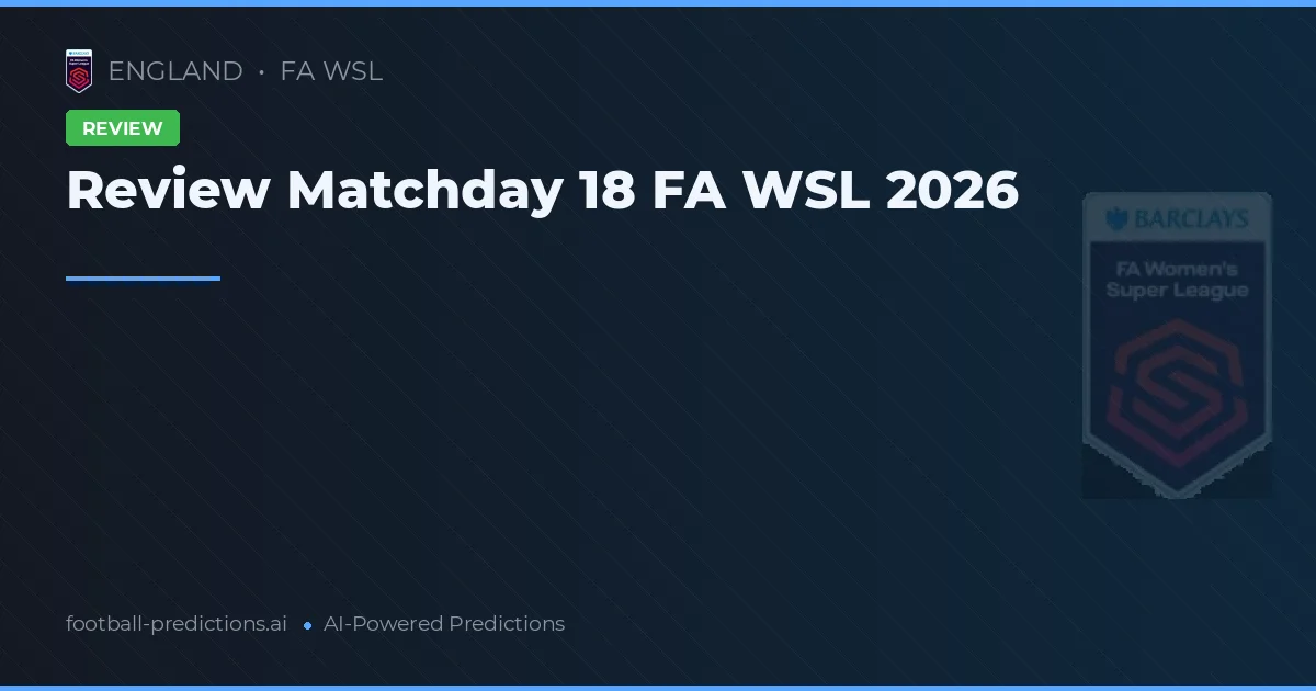 Review Matchday 18 FA WSL 2026