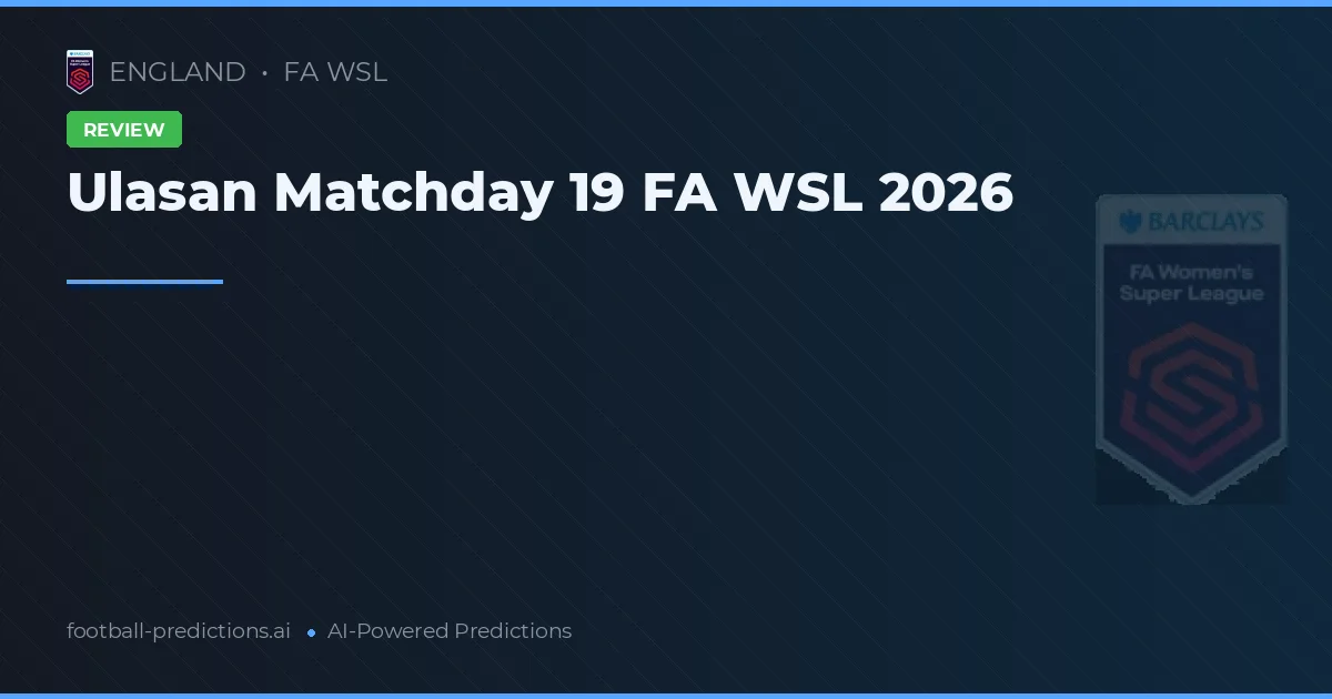 Ulasan Matchday 19 FA WSL 2026