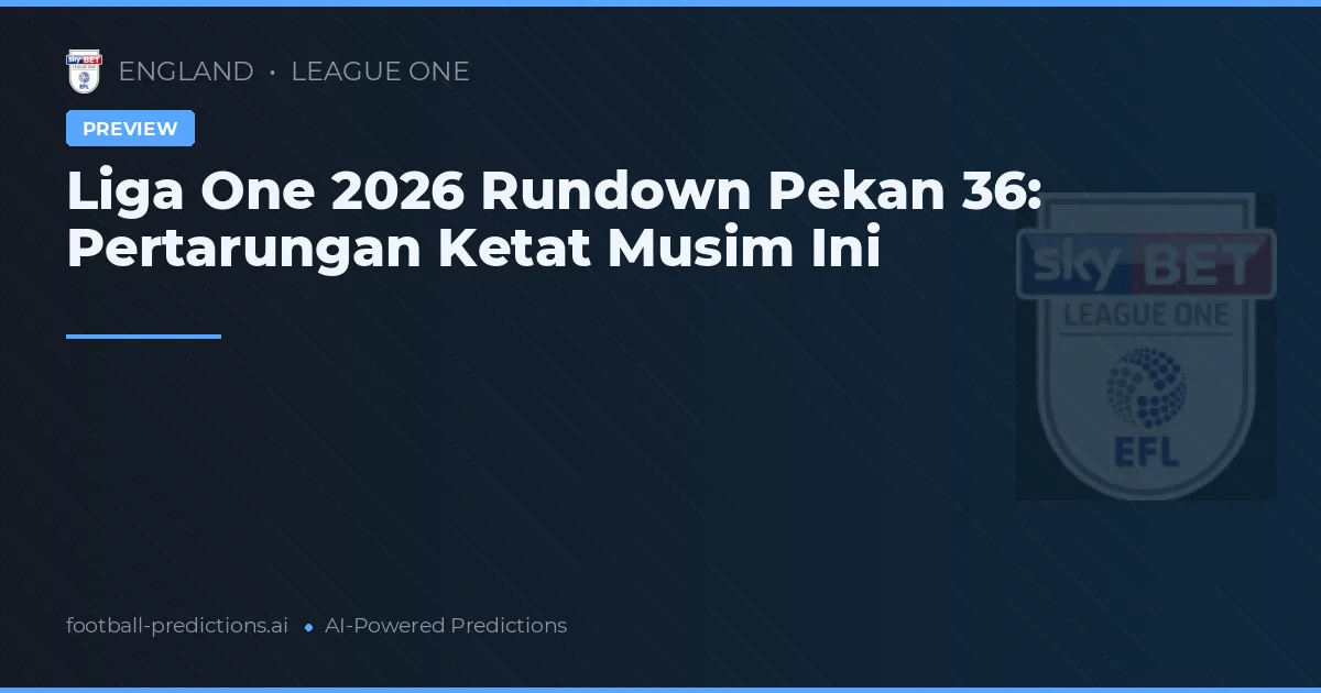 Liga One 2026 Rundown Pekan 36: Pertarungan Ketat Musim Ini