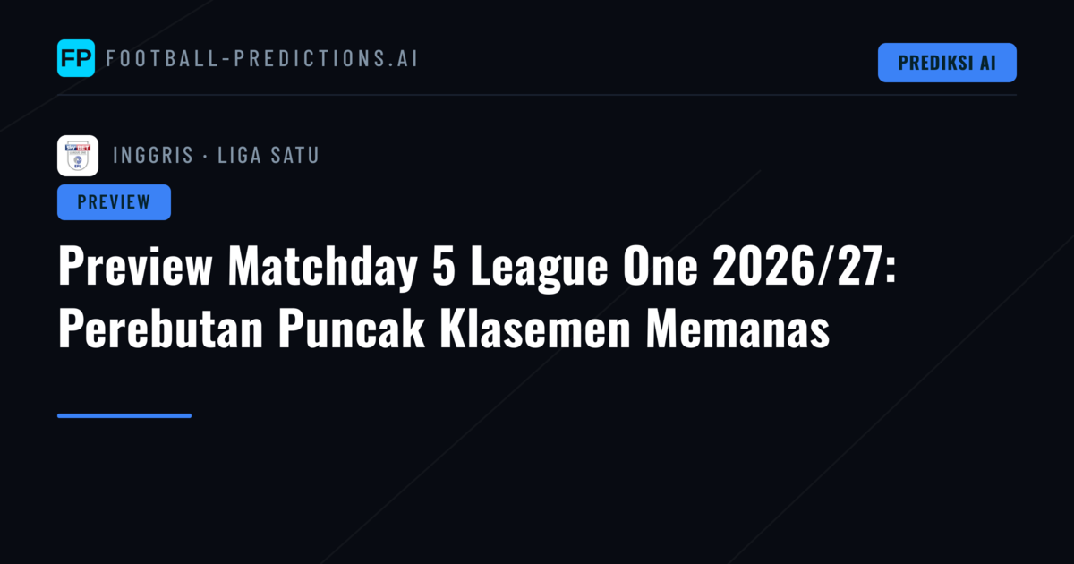 Preview Matchday 5 League One 2026/27: Perebutan Puncak Klasemen Memanas