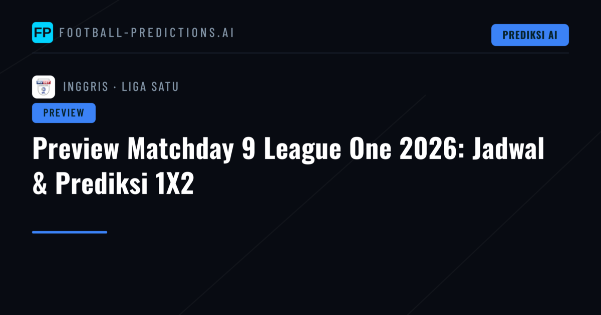 Preview Matchday 9 League One 2026: Jadwal & Prediksi 1X2