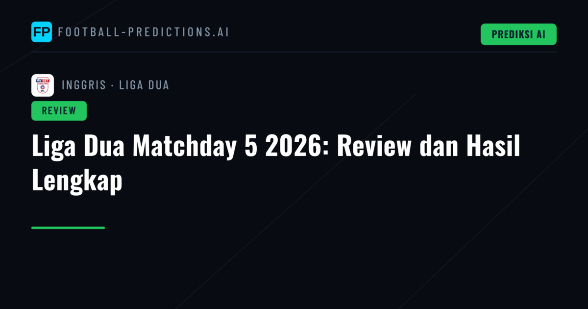 Liga Dua Matchday 5 2026: Review dan Hasil Lengkap