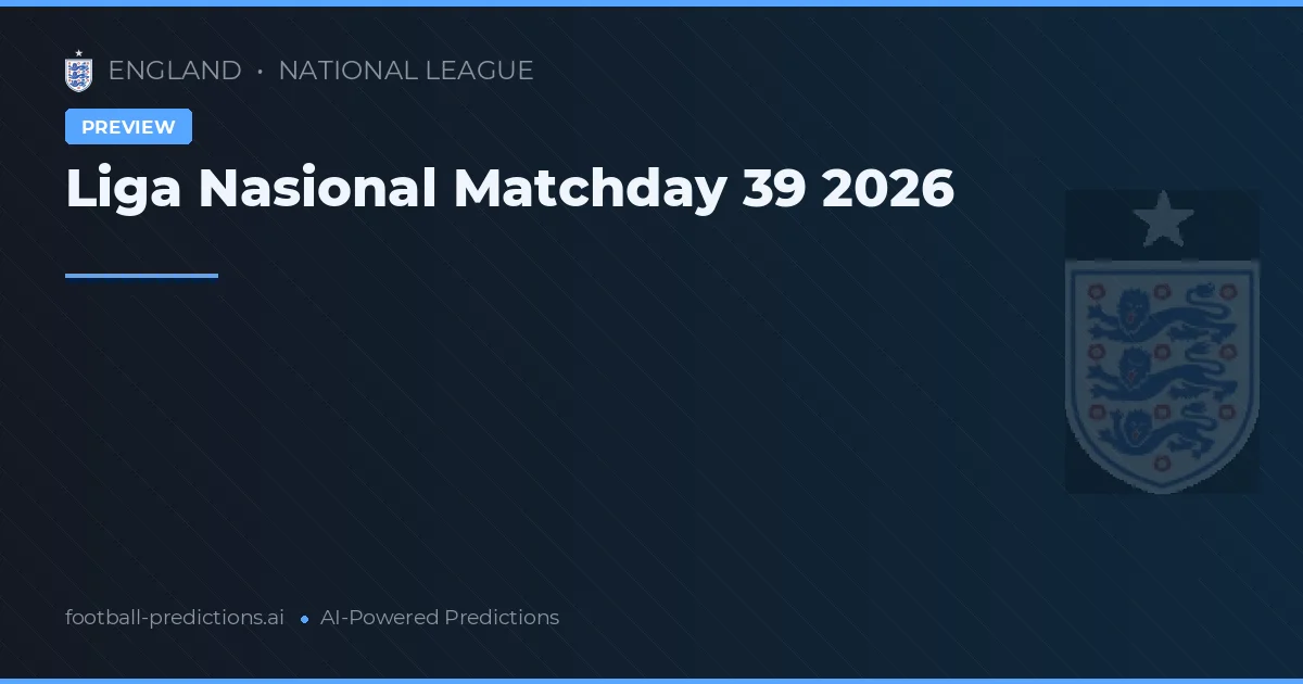 Liga Nasional Matchday 39 2026