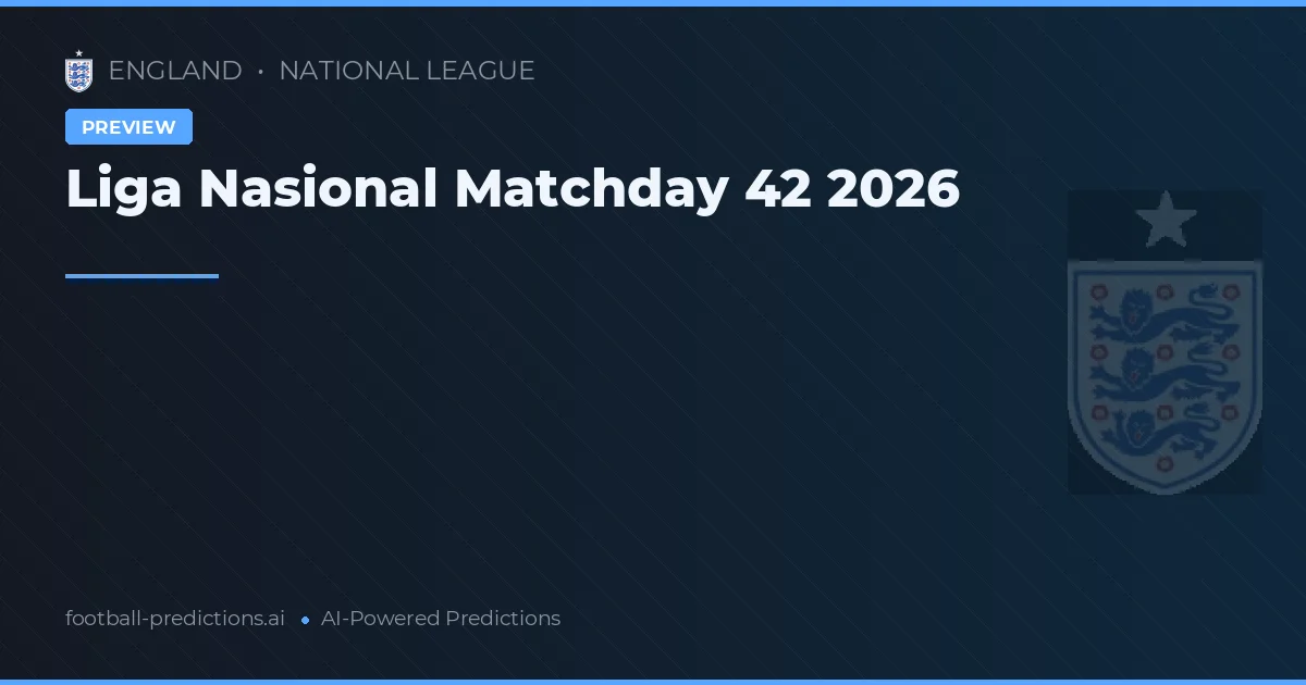 Liga Nasional Matchday 42 2026