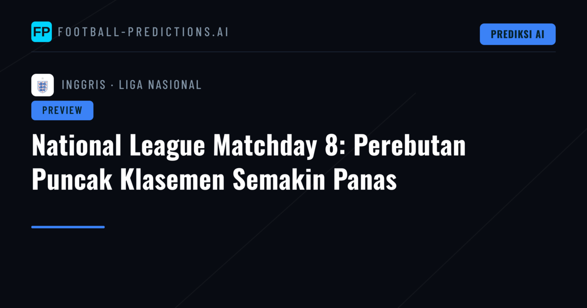 National League Matchday 8: Perebutan Puncak Klasemen Semakin Panas