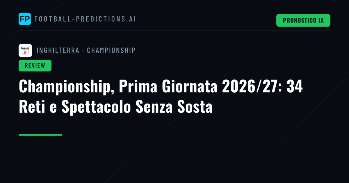 Championship, Prima Giornata 2026/27: 34 Reti e Spettacolo Senza Sosta