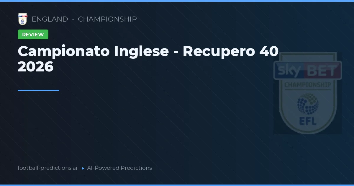 Campionato Inglese - Recupero 40 2026