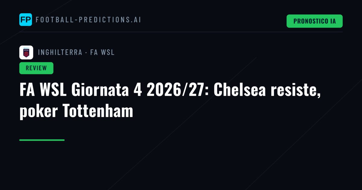 FA WSL Giornata 4 2026/27: Chelsea resiste, poker Tottenham
