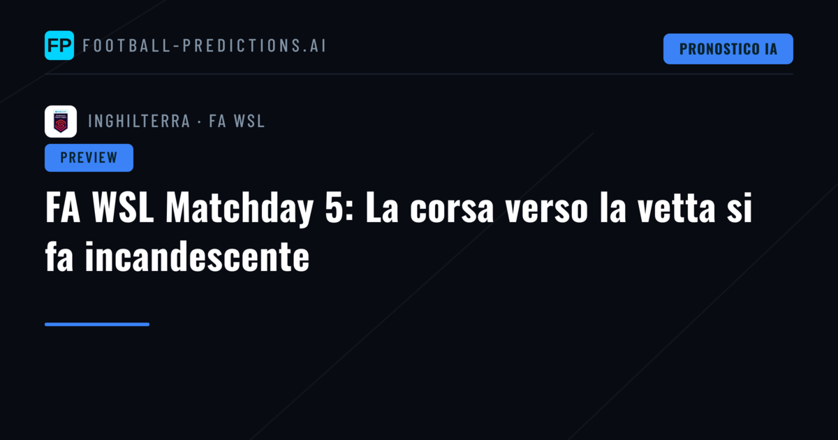 FA WSL Matchday 5: La corsa verso la vetta si fa incandescente