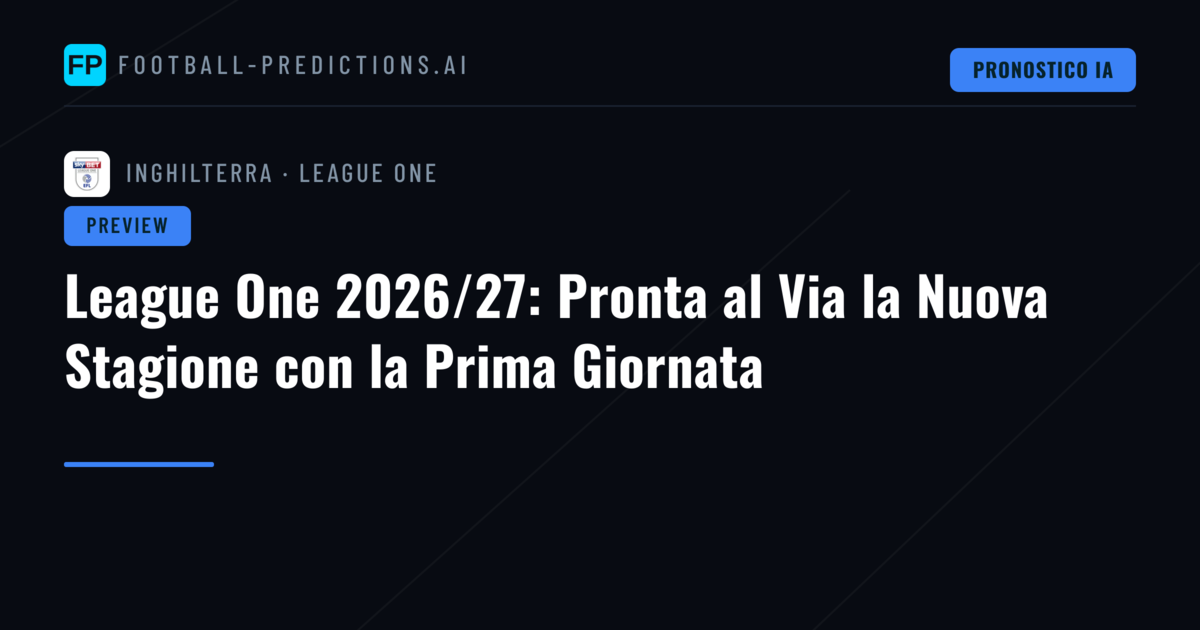 League One 2026/27: Pronta al Via la Nuova Stagione con la Prima Giornata